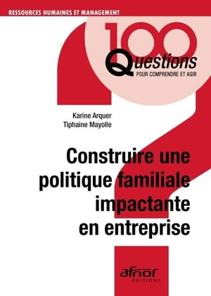 Construire une politique familiale impactante en entreprise - Karine Arquer