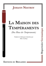 La maison des tempéraments. Das Haus der Temperamente - Johann Nestroy
