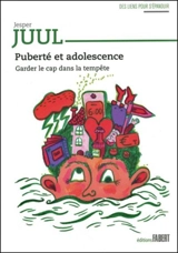 Puberté et adolescence : garder le cap dans la tempête - Jesper Juul