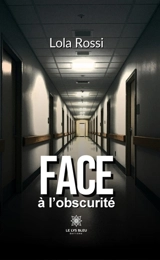 Face à l'obscurité - Lola Rossi