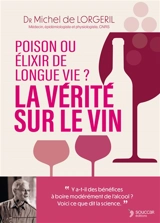 La vérité sur le vin : poison ou elixir de longue vie ? - Michel de Lorgeril