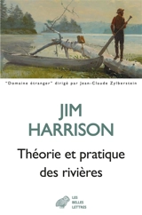 Théorie et pratique des rivières - Jim Harrison