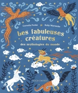 Les fabuleuses créatures des mythologies mondiales - Cornelia Funke