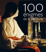 100 énigmes de la peinture - Gérard-Julien Salvy