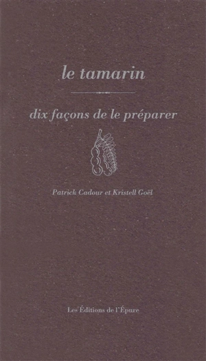 Le tamarin : dix façons de le préparer - Patrick Cadour