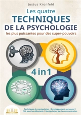 Les quatre techniques de la psychologie les plus puissantes pour des super-pouvoirs : Techniques de manipulation : Développement personnel - PNL pour les débutants - Manipulation par la communication - Kronfeld, Justus