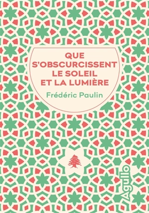 Que s'obscurcissent le soleil et la lumière - Frédéric Paulin