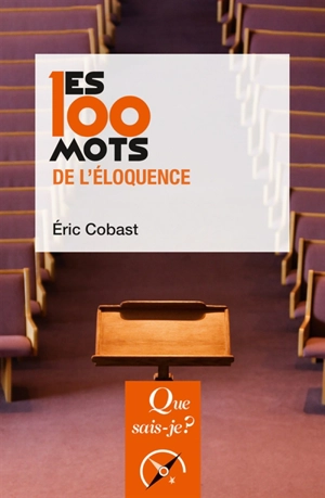 Les 100 mots de l'éloquence - Eric Cobast