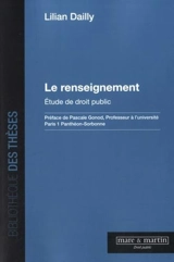 Le renseignement : étude de droit public - Lilian Dailly