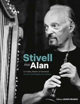 Stivell par Alan : une vie, la Bretagne, la musique. Stivell par Alan : ur vuhez, Breizh, ar sonerezh - Alan Stivell