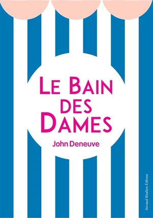 Le Bain des dames - John Deneuve