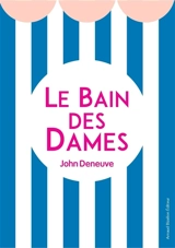 Le Bain des dames - John Deneuve