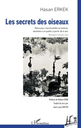 Les secrets des oiseaux : pièce pour marionnettes et ombres destinée à un public à partir de 6 ans - Hasan Erkek