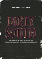 Dirty South : une histoire de rap dans le sud des Etats-Unis : Three 6 Mafia, UGK, Outkast, Lil Wayne, Gucci Mane & les autres - Ludovic Villard