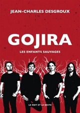 Gojira : les enfants sauvages - Jean-Charles Desgroux