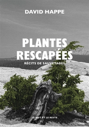 Plantes rescapées : récits de sauvetages - David Happe