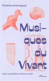 Musiques du vivant : l'eau, les plantes, la terre, le vent - Christine Armengaud