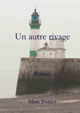 Un autre rivage Roman - Marc Pottier