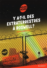 Mystères inexpliqués. Y a-t-il des extraterrestres à Roswell ? - Sarah Barthère