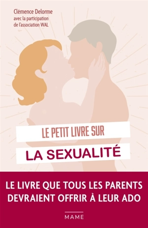 Le petit livre sur la sexualité : 70 questions que tu te poses sûrement - Clémence Delorme