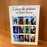 Livret de Prière aux Saints Patron Tome 1 - Antoine Philippe