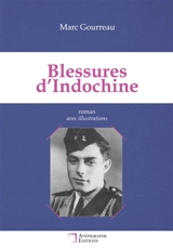 Blessures d'Indochine : Récit autour d'un drame familial Avec illustrations - Gourreau, Marc