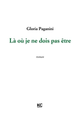 Là où je ne dois pas être - Gloria Paganini