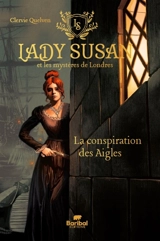Lady Susan et les mystères de Londres. Vol. 1. La conspiration des Aigles - Clervie Quelven