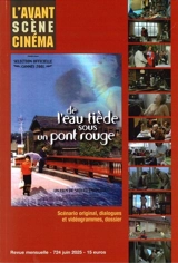 Avant-scène cinéma (L'), n° 724. De l'eau tiède sous un pont rouge : scénario original, dialogues et vidéogrammes, dossier