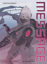 Message. Vol. 2. Déconnexion - Cristin Wendt