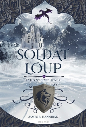 La Lux Académie. Vol. 1. Le soldat loup - James R. Hannibal