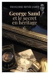 George Sand et le secret en héritage - Françoise-Renée Jamet