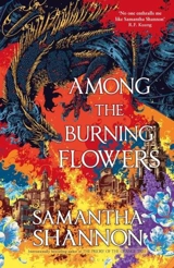 Among the Burning Flowers Vol. 3 - Samantha Shannon