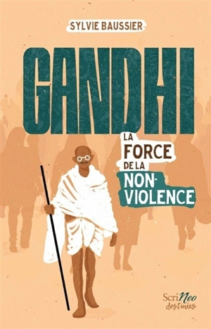 Gandhi : la force de la non-violence - Sylvie Baussier