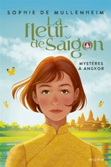 La fleur de Saigon. Mystères à Angkor - Sophie de Mullenheim