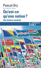 Qu'est-ce qu'une nation ? : une histoire mondiale - Pascal Ory