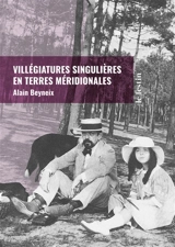 Villégiatures singulières en terres méridionales - Alain Beyneix