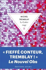 Les cahiers de Céline. Vol. 2. Le cahier rouge - Michel Tremblay