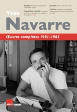 Oeuvres complètes. 1981-1983 - Yves Navarre
