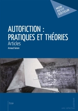 Autofiction : pratiques et théories - Arnaud Genon