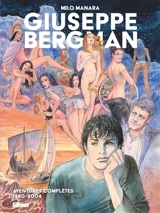 Giuseppe Bergman : aventures complètes : 1980-2004 - Milo Manara