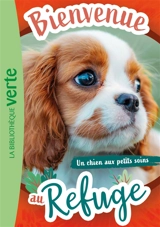 Bienvenue au refuge. Vol. 13. Un chien aux petits soins - Pascal Ruter