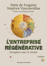 L'entreprise régénérative : prospérer avec le vivant - Niels de Fraguier