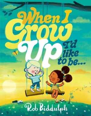 When I Grow Up I'd Like to Be... - Rob Biddulph