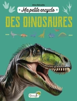 Ma petite encyclo des dinosaures - Alice Delvaille