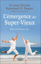 L'émergence des Super-Vieux : Pour en devenir un ! - Jean Drouin