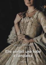 Elle portait une robe à l'anglaise - Alexandre Attanasio