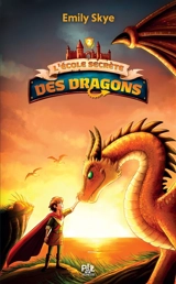 L'école secrète des dragons. Vol. 2. Le dragon aux cornes d'argent - Emily Skye