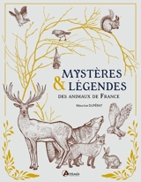 Mystères & légendes des animaux de France - Maurice Dupérat