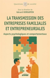 La transmission des entreprises familiales et entrepreneuriales : aspects psychologiques et comportementaux